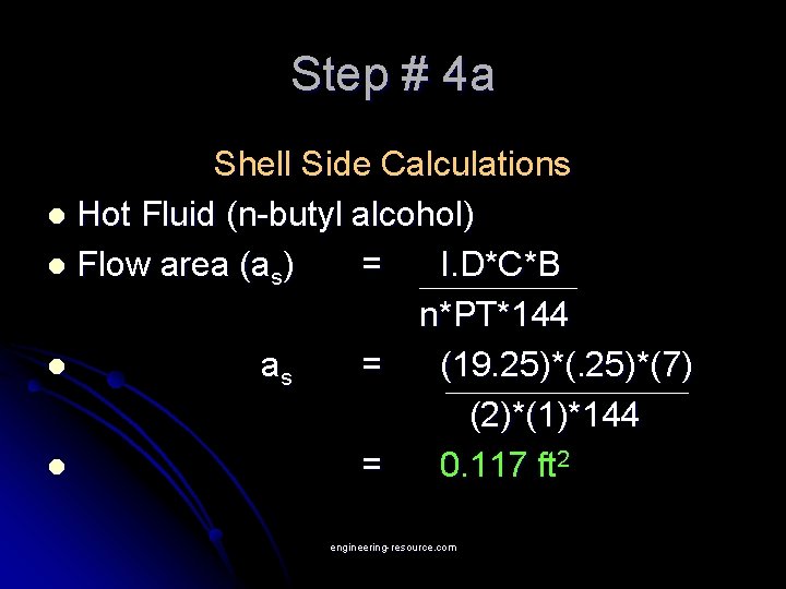 Step # 4 a Shell Side Calculations l Hot Fluid (n-butyl alcohol) l Flow