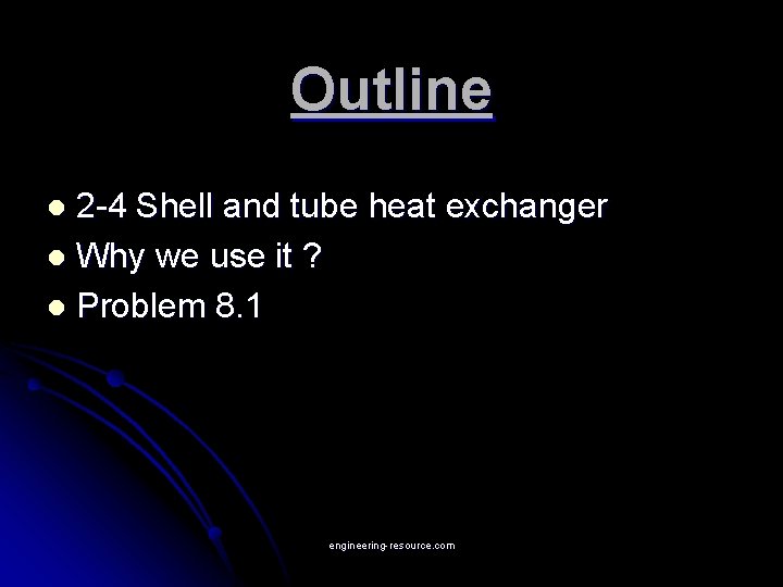 Outline 2 -4 Shell and tube heat exchanger l Why we use it ?