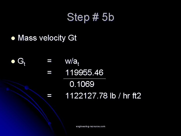 Step # 5 b l Mass velocity Gt l Gt = = = w/at