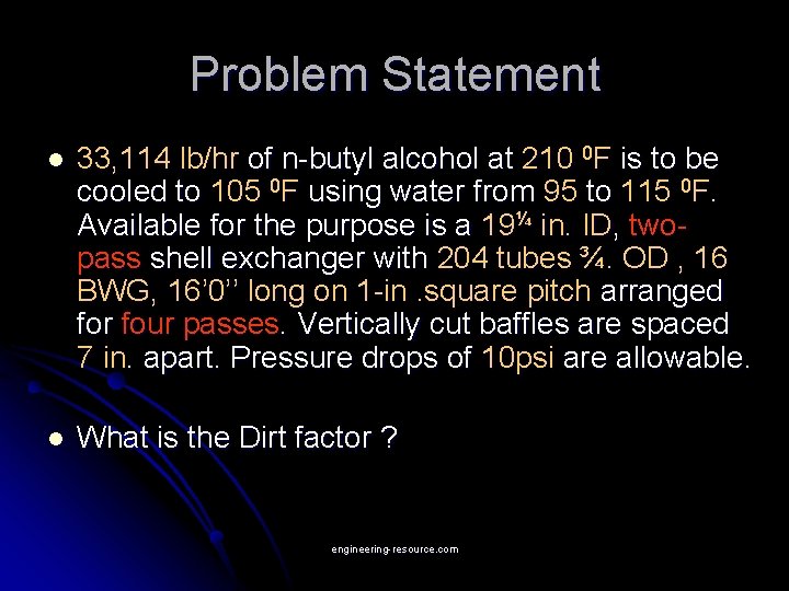 Problem Statement l 33, 114 lb/hr of n-butyl alcohol at 210 0 F is
