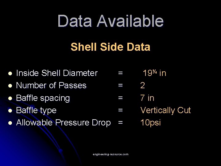 Data Available Shell Side Data l l l Inside Shell Diameter Number of Passes