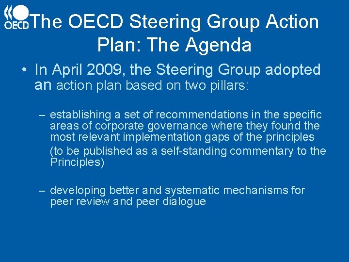 The OECD Steering Group Action Plan: The Agenda • In April 2009, the Steering