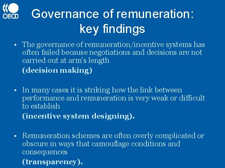 Governance of remuneration: key findings • The governance of remuneration/incentive systems has often failed