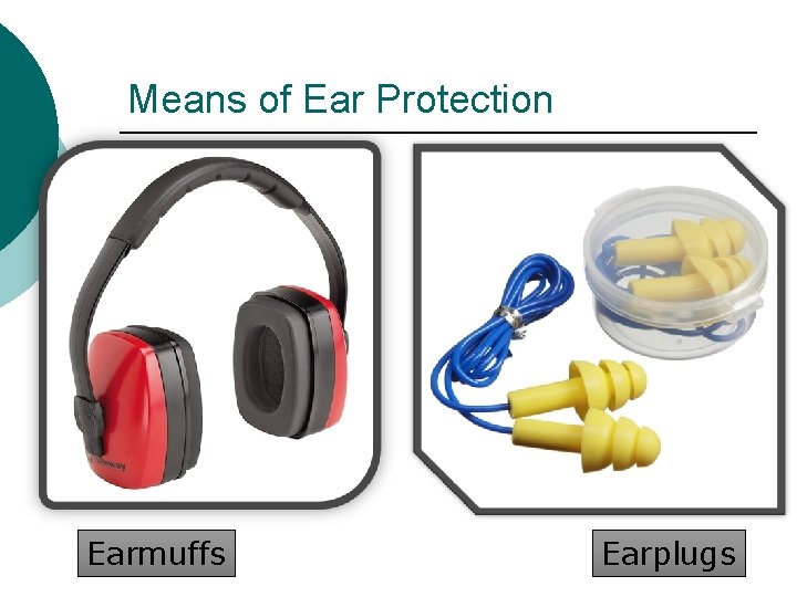 Means of Ear Protection Earmuffs Earplugs 