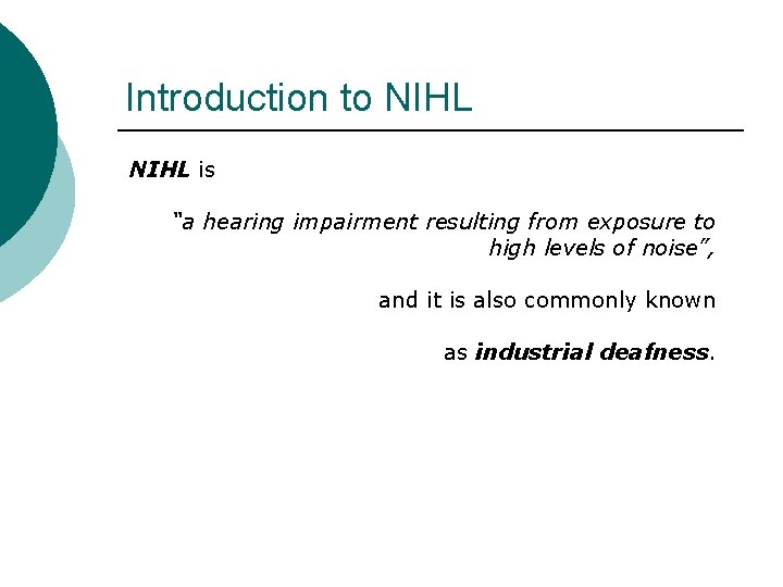 Introduction to NIHL is “a hearing impairment resulting from exposure to high levels of