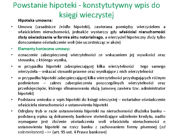 Powstanie hipoteki - konstytutywny wpis do księgi wieczystej • • Hipoteka umowna: Umowa (zasadnicze