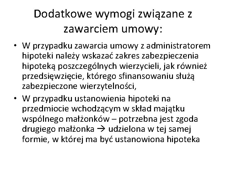 Dodatkowe wymogi związane z zawarciem umowy: • W przypadku zawarcia umowy z administratorem hipoteki