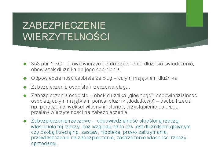 ZABEZPIECZENIE WIERZYTELNOŚCI 353 par 1 KC – prawo wierzyciela do żądania od dłużnika świadczenia,