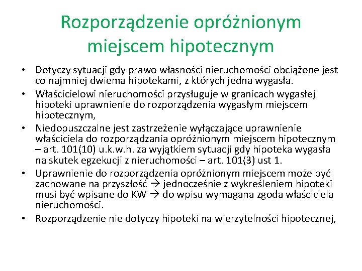 Rozporządzenie opróżnionym miejscem hipotecznym • Dotyczy sytuacji gdy prawo własności nieruchomości obciążone jest co