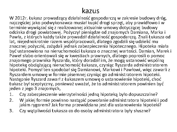 kazus W 2012 r. Łukasz prowadzący działalność gospodarczą w zakresie budowy dróg, najczęściej jako