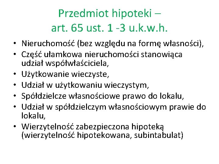 Przedmiot hipoteki – art. 65 ust. 1 -3 u. k. w. h. • Nieruchomość