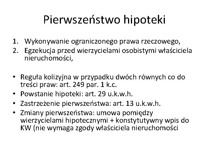 Pierwszeństwo hipoteki 1. Wykonywanie ograniczonego prawa rzeczowego, 2. Egzekucja przed wierzycielami osobistymi właściciela nieruchomości,