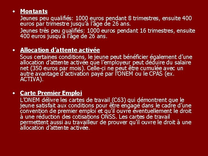  • Montants Jeunes peu qualifiés: 1000 euros pendant 8 trimestres, ensuite 400 euros