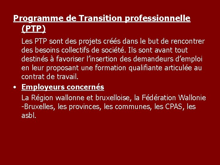 Programme de Transition professionnelle (PTP) Les PTP sont des projets créés dans le but