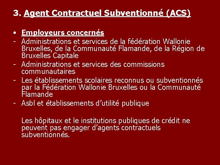 3. Agent Contractuel Subventionné (ACS) • Employeurs concernés - Administrations et services de la