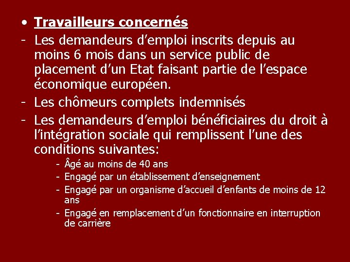  • Travailleurs concernés - Les demandeurs d’emploi inscrits depuis au moins 6 mois