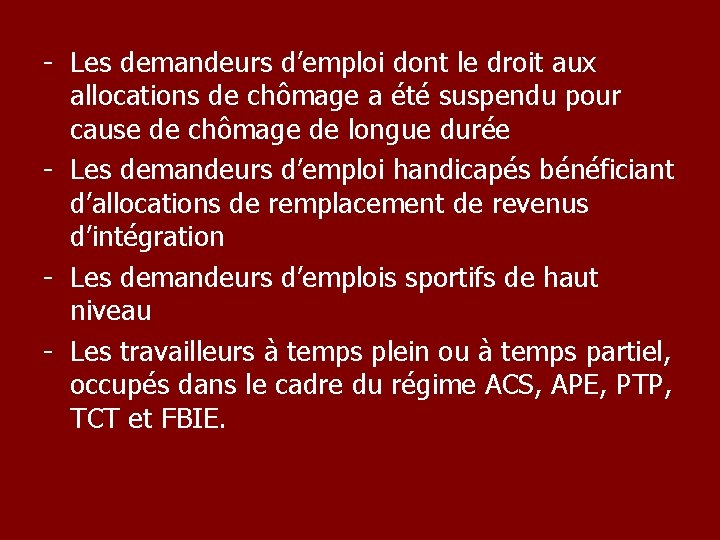 - Les demandeurs d’emploi dont le droit aux allocations de chômage a été suspendu