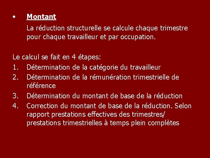  • Montant La réduction structurelle se calcule chaque trimestre pour chaque travailleur et