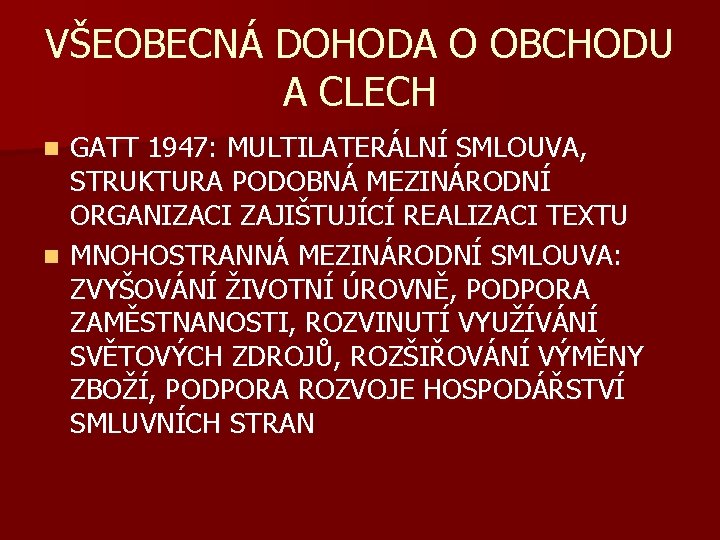 VŠEOBECNÁ DOHODA O OBCHODU A CLECH GATT 1947: MULTILATERÁLNÍ SMLOUVA, STRUKTURA PODOBNÁ MEZINÁRODNÍ ORGANIZACI