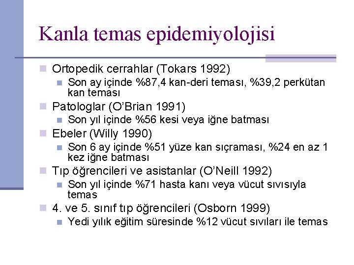 Kanla temas epidemiyolojisi n Ortopedik cerrahlar (Tokars 1992) n Son ay içinde %87, 4