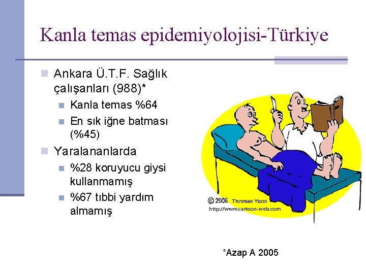 Kanla temas epidemiyolojisi-Türkiye n Ankara Ü. T. F. Sağlık çalışanları (988)* n n Kanla