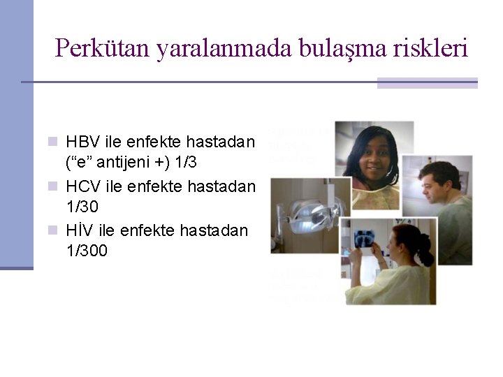 Perkütan yaralanmada bulaşma riskleri n HBV ile enfekte hastadan (“e” antijeni +) 1/3 n