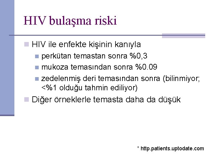 HIV bulaşma riski n HIV ile enfekte kişinin kanıyla n perkütan temastan sonra %0,