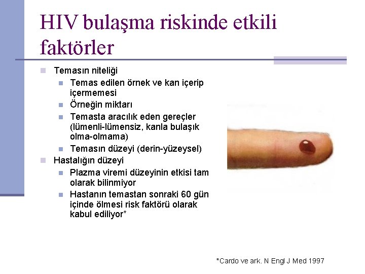 HIV bulaşma riskinde etkili faktörler n Temasın niteliği Temas edilen örnek ve kan içerip