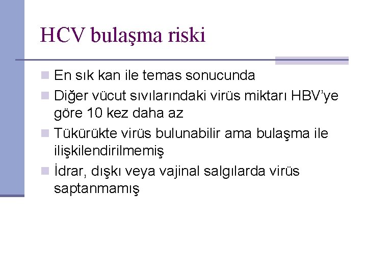 HCV bulaşma riski n En sık kan ile temas sonucunda n Diğer vücut sıvılarındaki