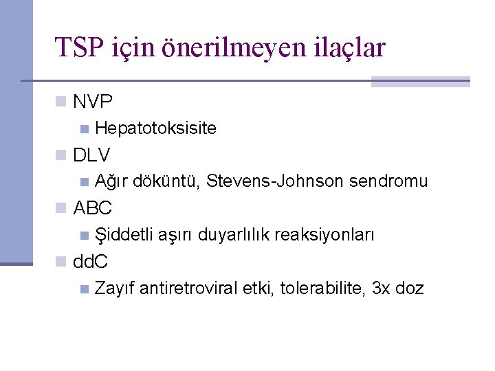 TSP için önerilmeyen ilaçlar n NVP n Hepatotoksisite n DLV n Ağır döküntü, Stevens-Johnson