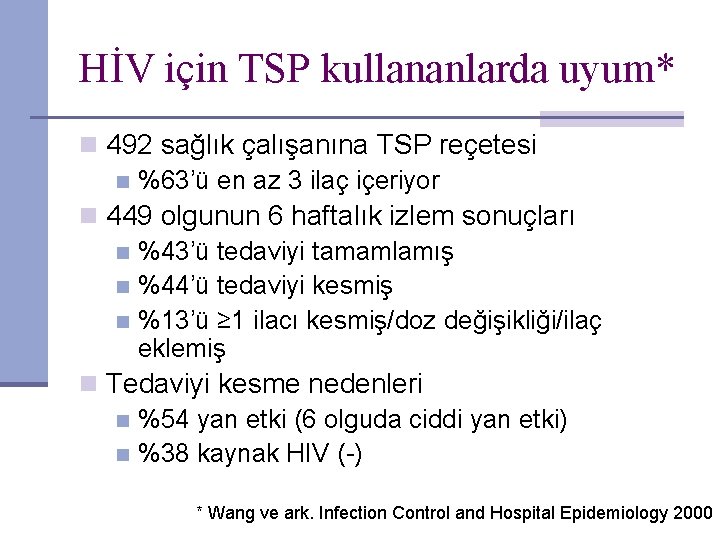 HİV için TSP kullananlarda uyum* n 492 sağlık çalışanına TSP reçetesi n %63’ü en