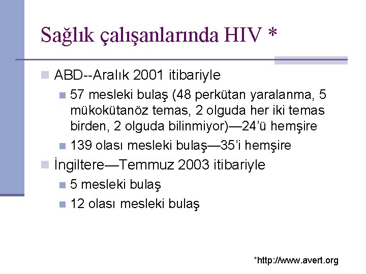 Sağlık çalışanlarında HIV * n ABD--Aralık 2001 itibariyle n 57 mesleki bulaş (48 perkütan