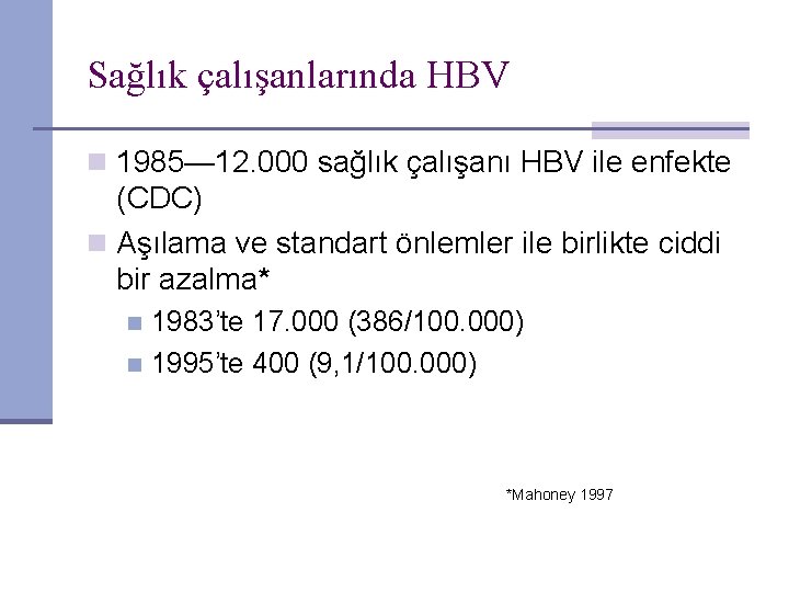 Sağlık çalışanlarında HBV n 1985— 12. 000 sağlık çalışanı HBV ile enfekte (CDC) n