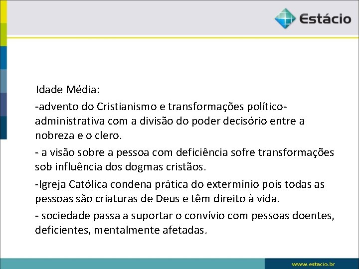 Idade Média: -advento do Cristianismo e transformações políticoadministrativa com a divisão do poder decisório