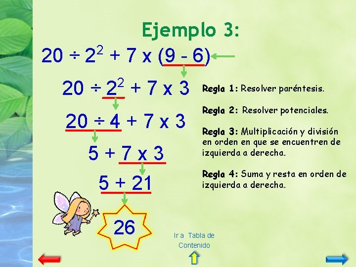 Ejemplo 3: 2 20 ÷ 2 + 7 x (9 - 6) 2 20