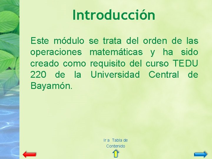 Introducción Este módulo se trata del orden de las operaciones matemáticas y ha sido