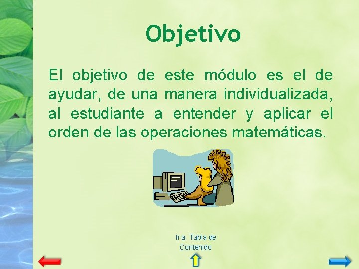 Objetivo El objetivo de este módulo es el de ayudar, de una manera individualizada,