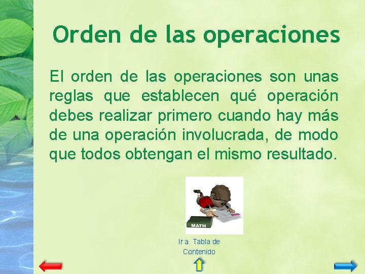 Orden de las operaciones El orden de las operaciones son unas reglas que establecen