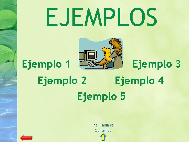 EJEMPLOS Ejemplo 1 Ejemplo 3 Ejemplo 2 Ejemplo 4 Ejemplo 5 Ir a Tabla