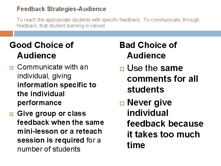 Feedback Strategies-Audience To reach the appropriate students with specific feedback. To communicate, through feedback,