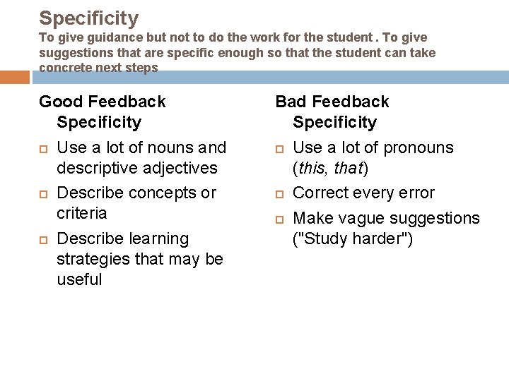 Specificity To give guidance but not to do the work for the student. To