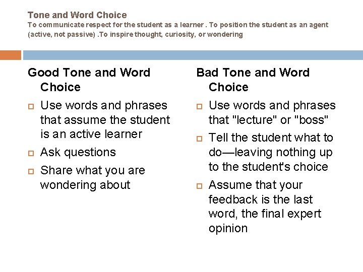 Tone and Word Choice To communicate respect for the student as a learner. To