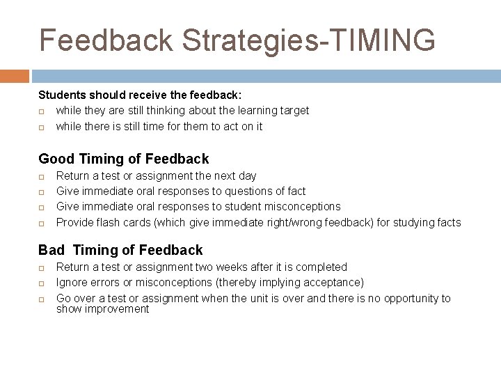 Feedback Strategies-TIMING Students should receive the feedback: while they are still thinking about the