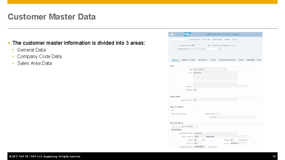 Customer Master Data § The customer master information is divided into 3 areas: •