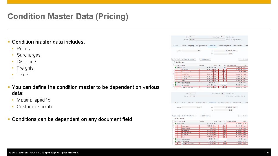 Condition Master Data (Pricing) § Condition master data includes: • • • Prices Surcharges
