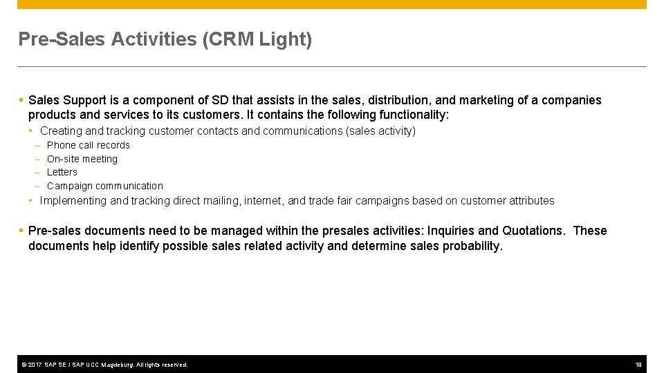 Pre-Sales Activities (CRM Light) § Sales Support is a component of SD that assists