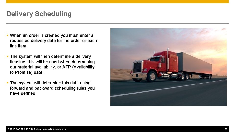 Delivery Scheduling § When an order is created you must enter a requested delivery