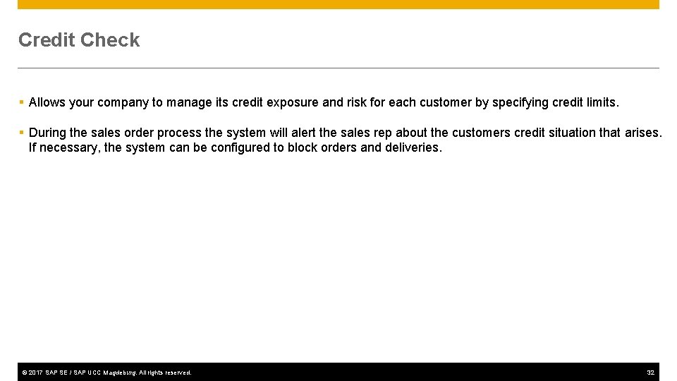 Credit Check § Allows your company to manage its credit exposure and risk for