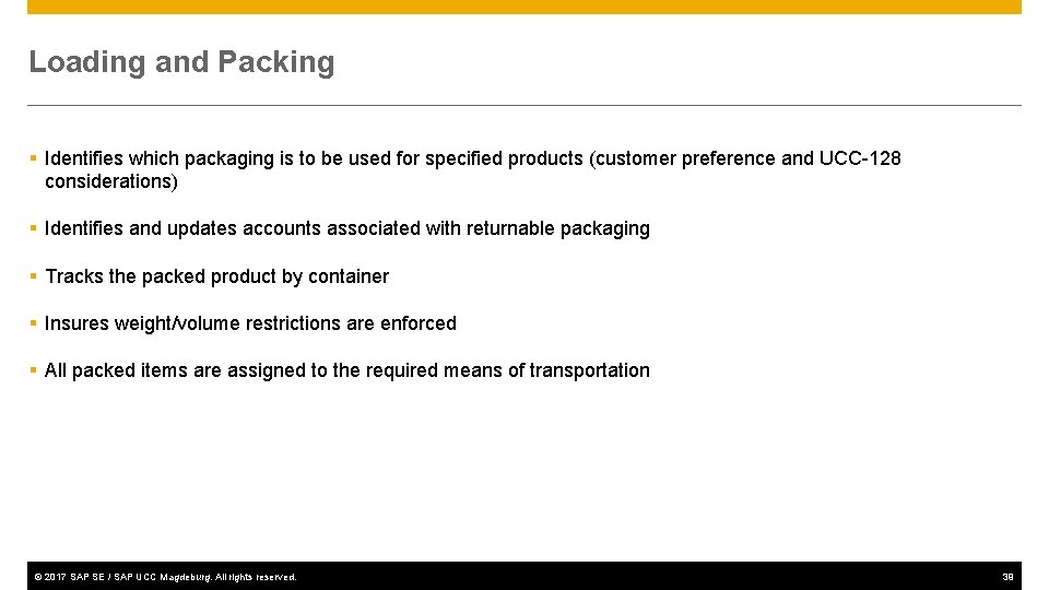 Loading and Packing § Identifies which packaging is to be used for specified products