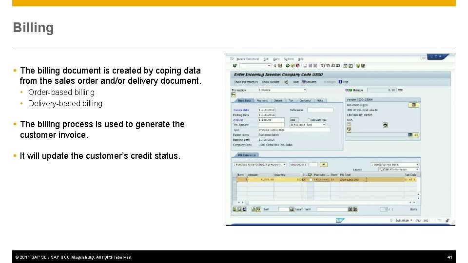 Billing § The billing document is created by coping data from the sales order